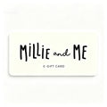 A rectangular e-gift card with rounded corners, featuring the text 'Millie and ME' in black handwritten-style lettering and 'E-GIFT CARD' underneath in smaller sans-serif text, shown on a plain white background.
