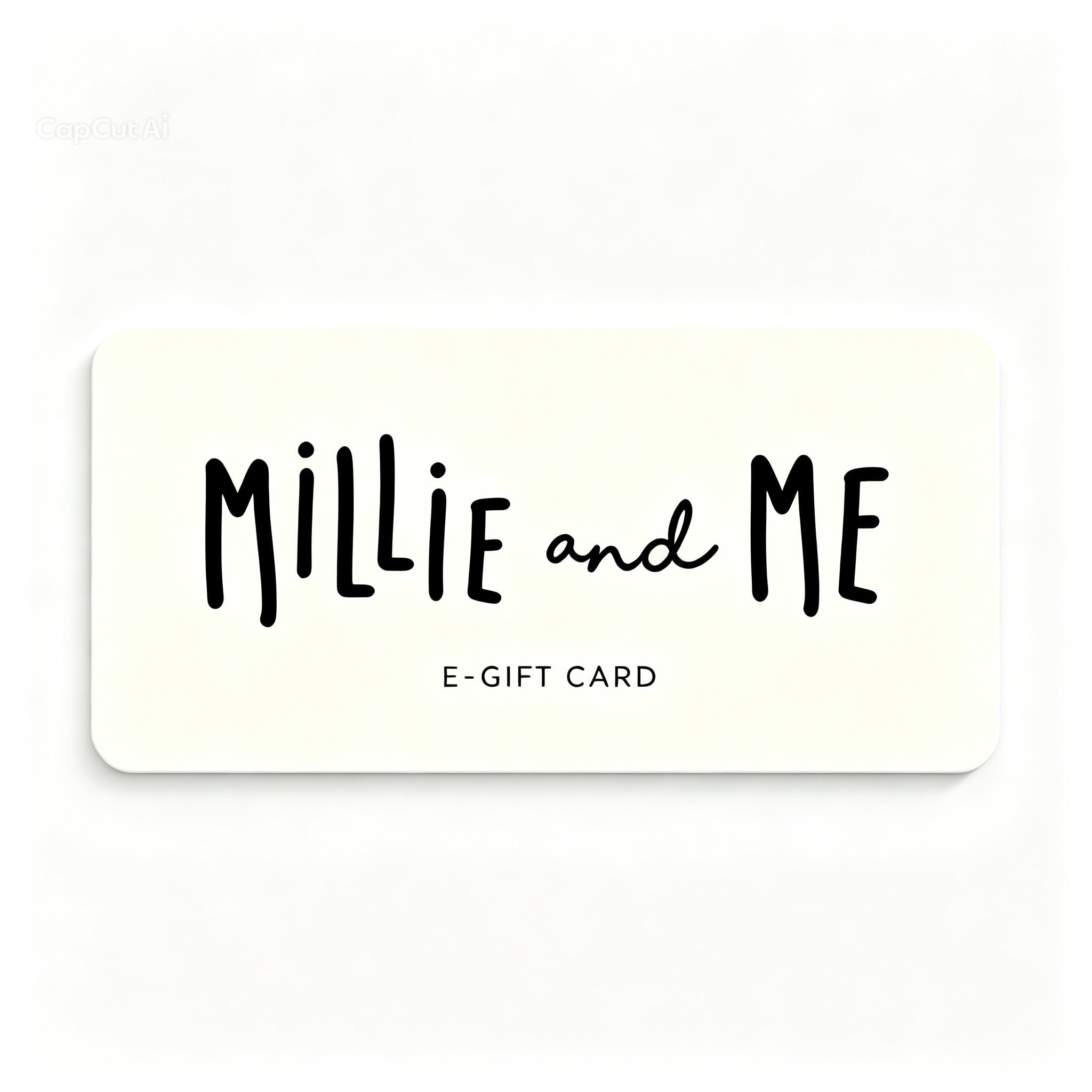 A rectangular e-gift card with rounded corners, featuring the text 'Millie and ME' in black handwritten-style lettering and 'E-GIFT CARD' underneath in smaller sans-serif text, shown on a plain white background.