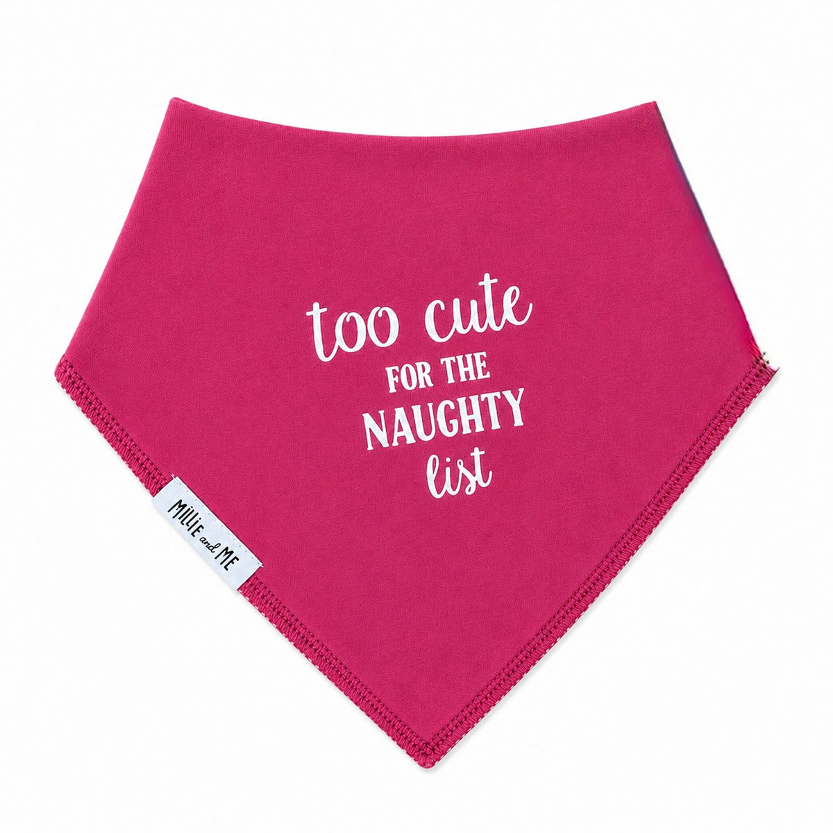 A raspberry pink triangular bandana-style bib with white text reading 'too cute FOR THE NAUGHTY list' and a small side tag that says 'MILLIE and ME', shown on a plain white background.